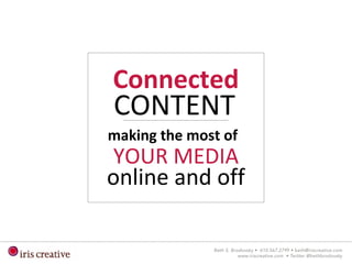 CONTENT
Connected
making the most of
YOUR MEDIA
online and off
 