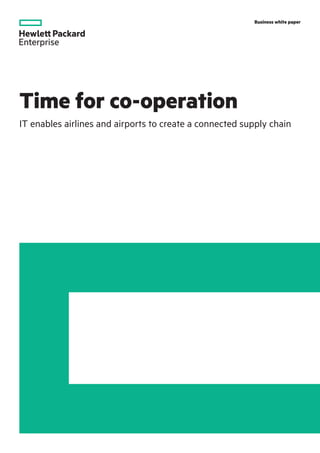 Business white paper
Time for co-operation
IT enables airlines and airports to create a connected supply chain
 