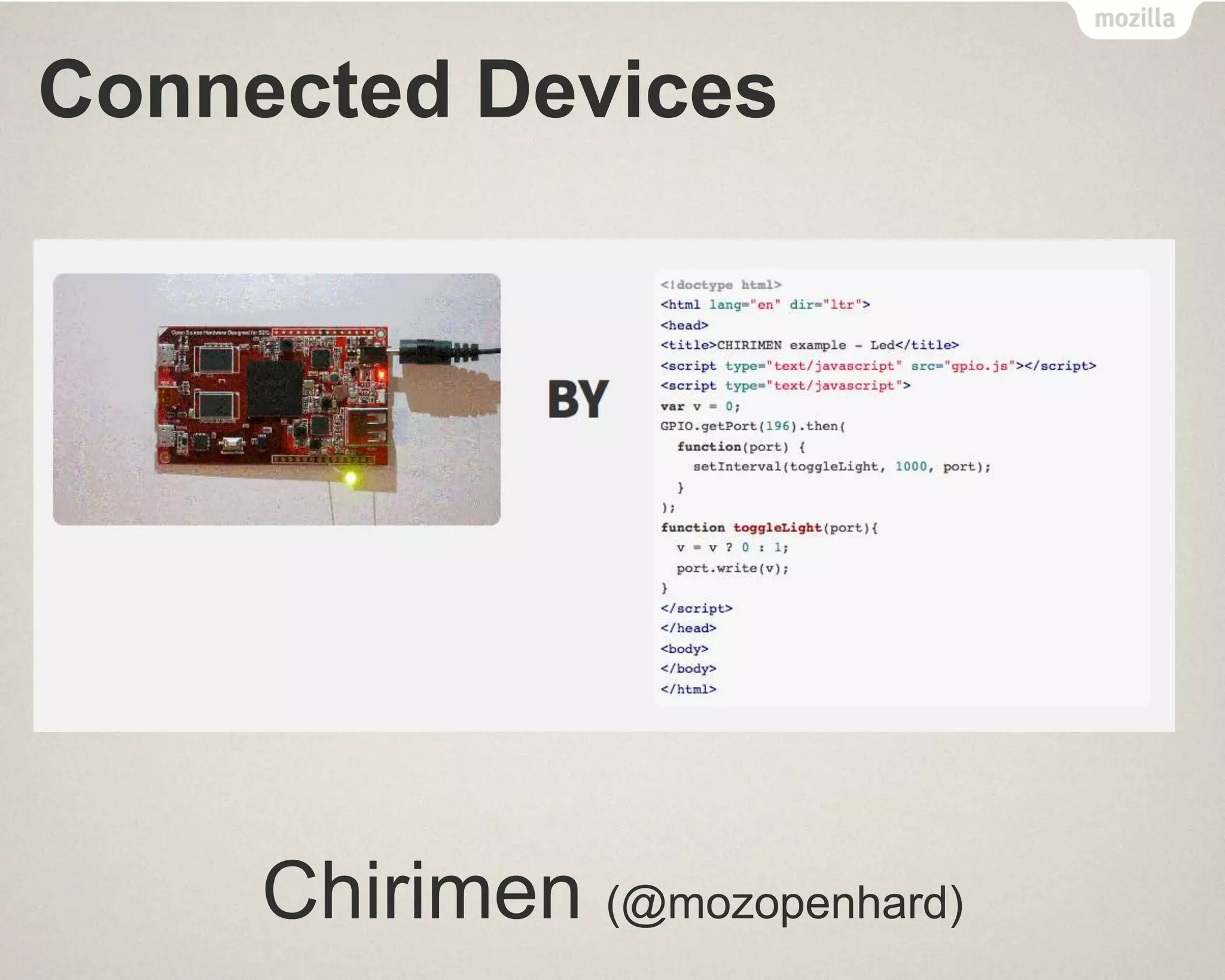Connected Devices
Chirimen (@mozopenhard)
 