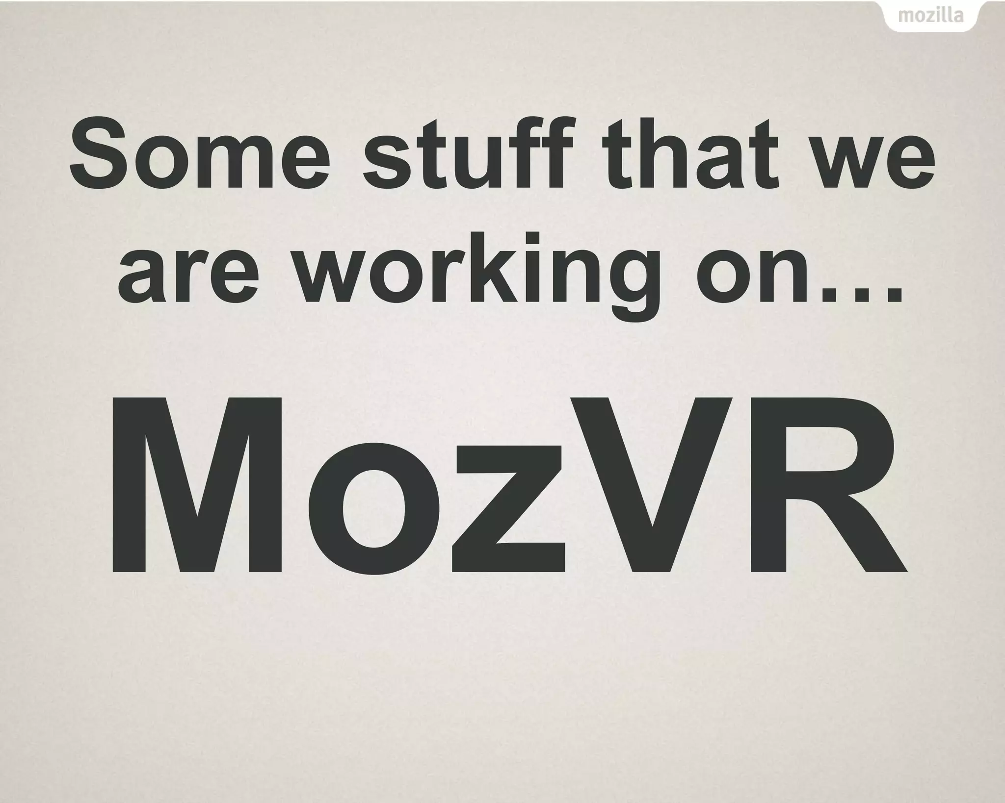 Some stuff that we
are working on…
 