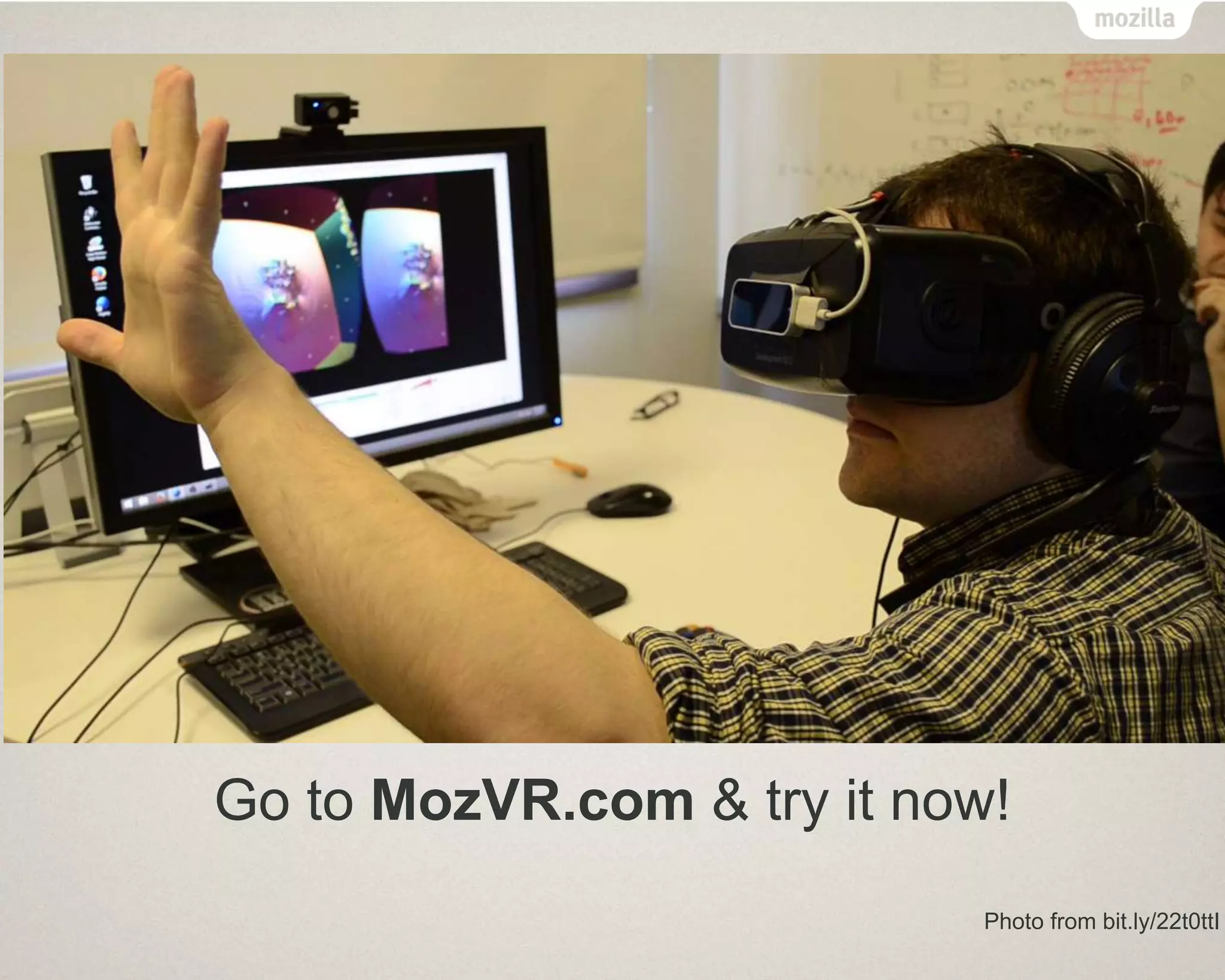 Go to MozVR.com & try it now!
Photo from bit.ly/22t0ttI
 