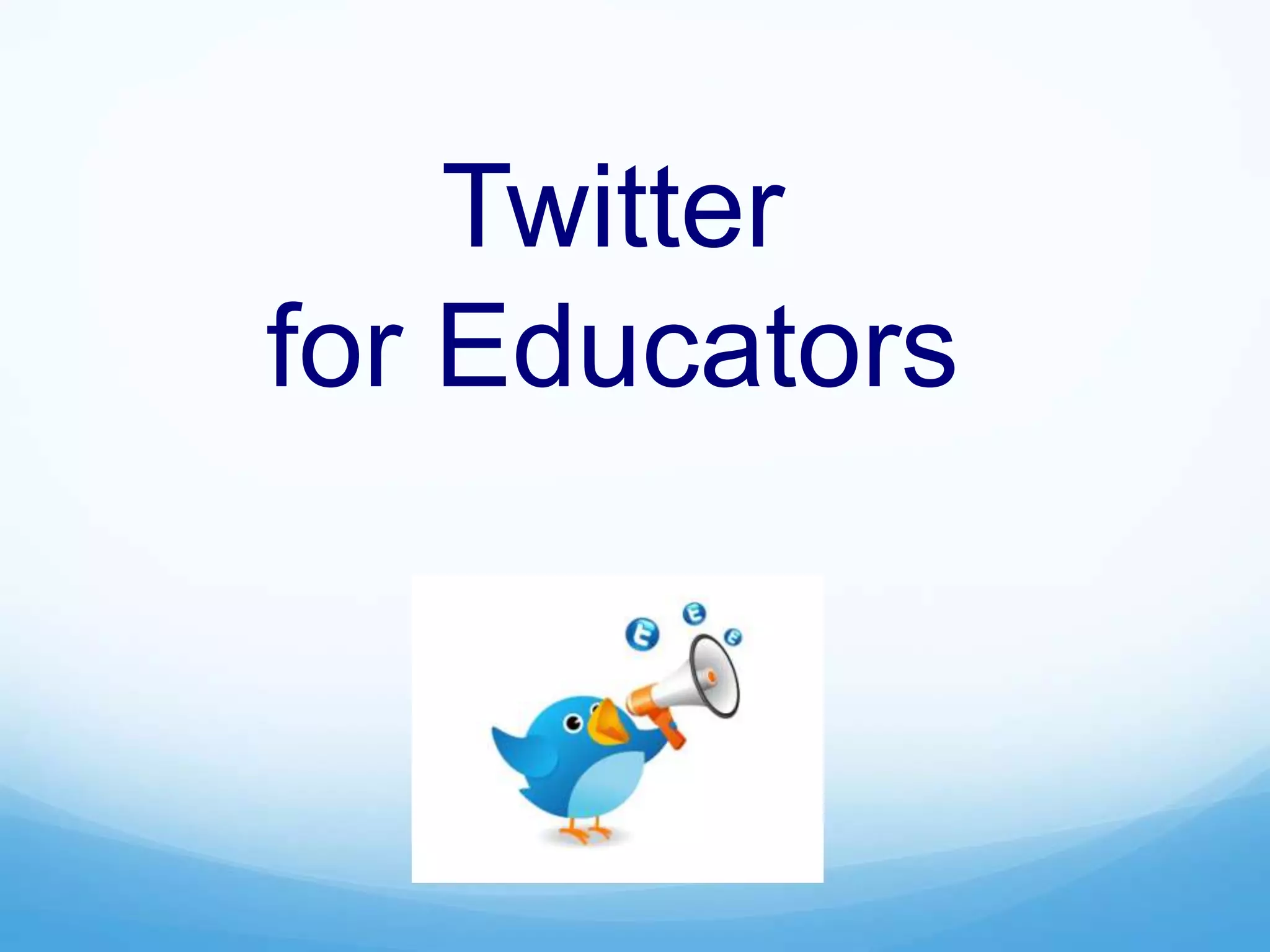 Twitter
for Educators
 