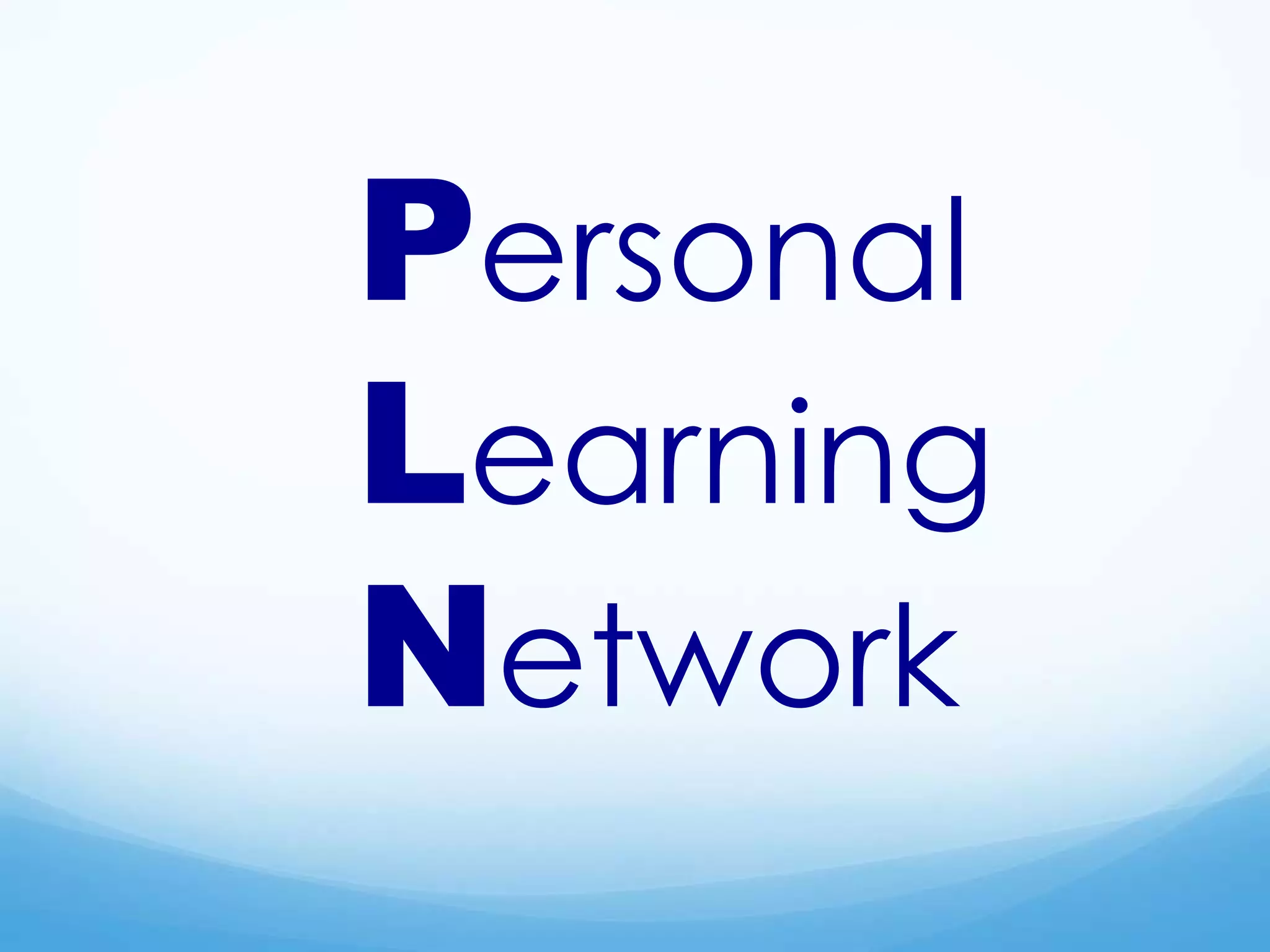 Personal
Learning
Network
 