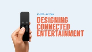 10-FEET + BEYOND
designing
connected
entertainment
 