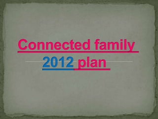 Connected family 2012 plan  