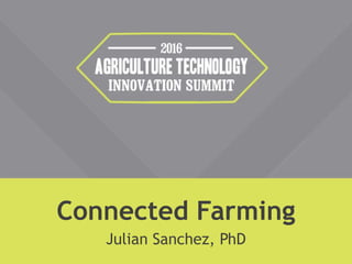 Connected Farming
Julian Sanchez, PhD
 