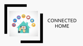 CONNECTED
HOME
 
