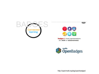 http://openmatt.org/tag/openbadges/
BADGES
 