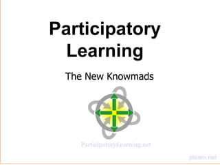 The New Knowmads Participatory Learning ParticipatoryLearning.net 