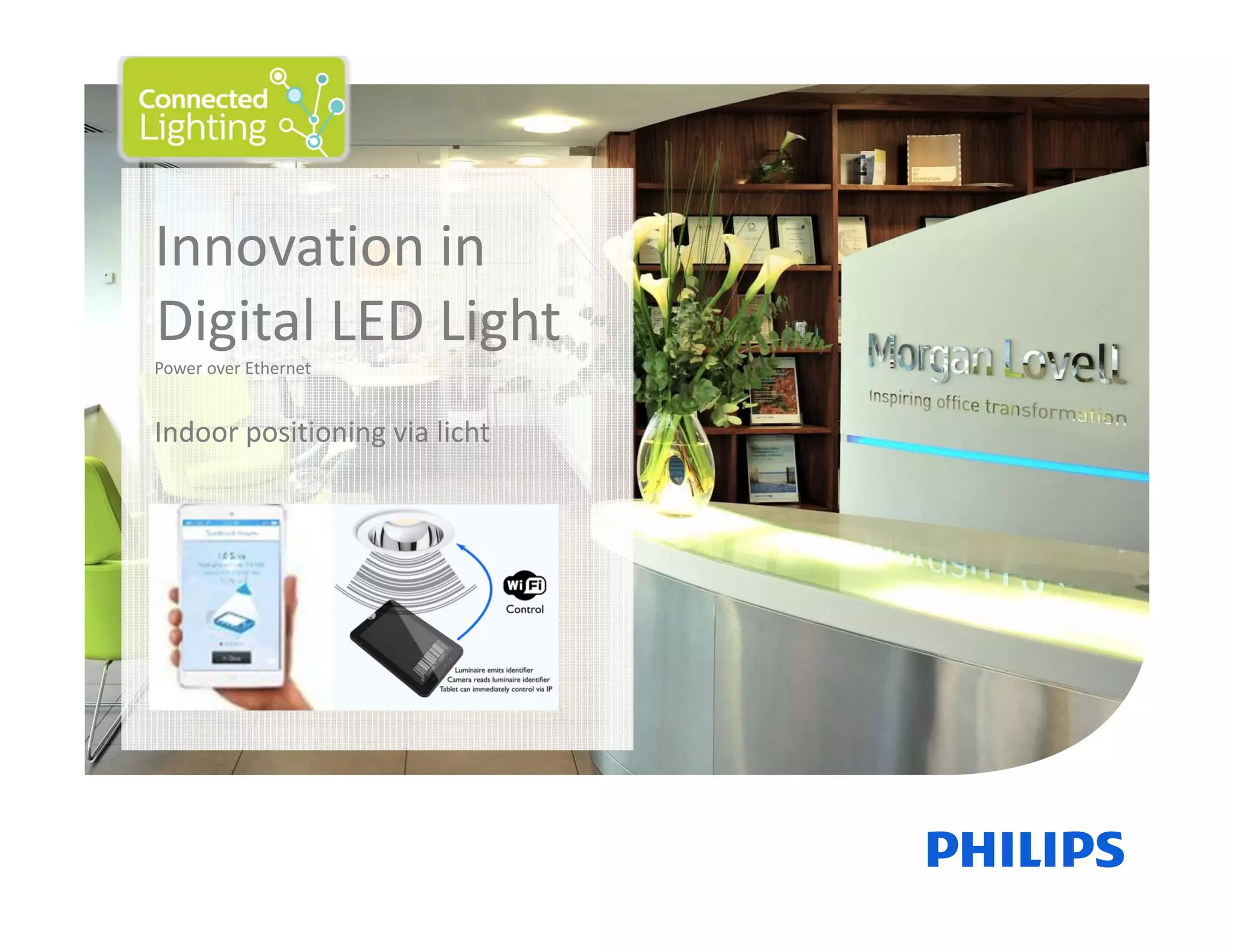 November 01, 2013      _Sector      Confidential14
Innovation in 
Digital LED Light
Power over Ethernet
Indoor positioning via licht
 