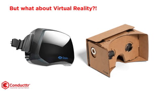 But what about Virtual Reality?!
 