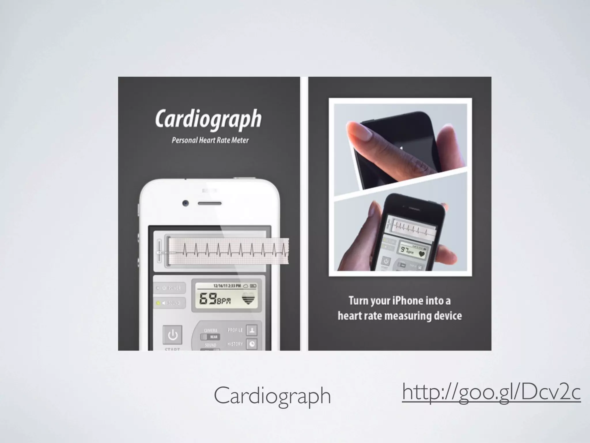 Cardiograph   http://goo.gl/Dcv2c
 