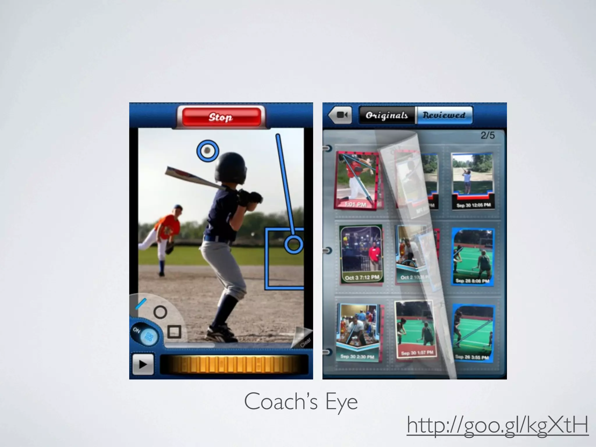 Coach’s Eye
              http://goo.gl/kgXtH
 