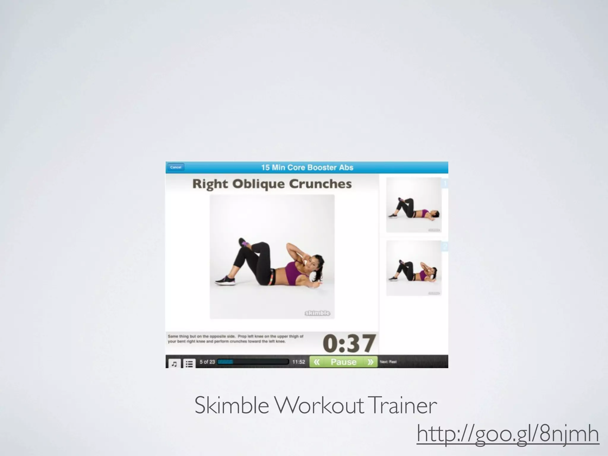 Skimble Workout Trainer
                     http://goo.gl/8njmh
 