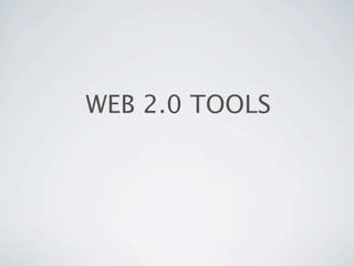 WEB 2.0 TOOLS
 