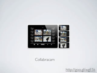 Collabracam

              http://goo.gl/wgE5k
 
