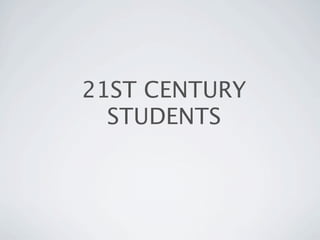 21ST CENTURY
  STUDENTS
 