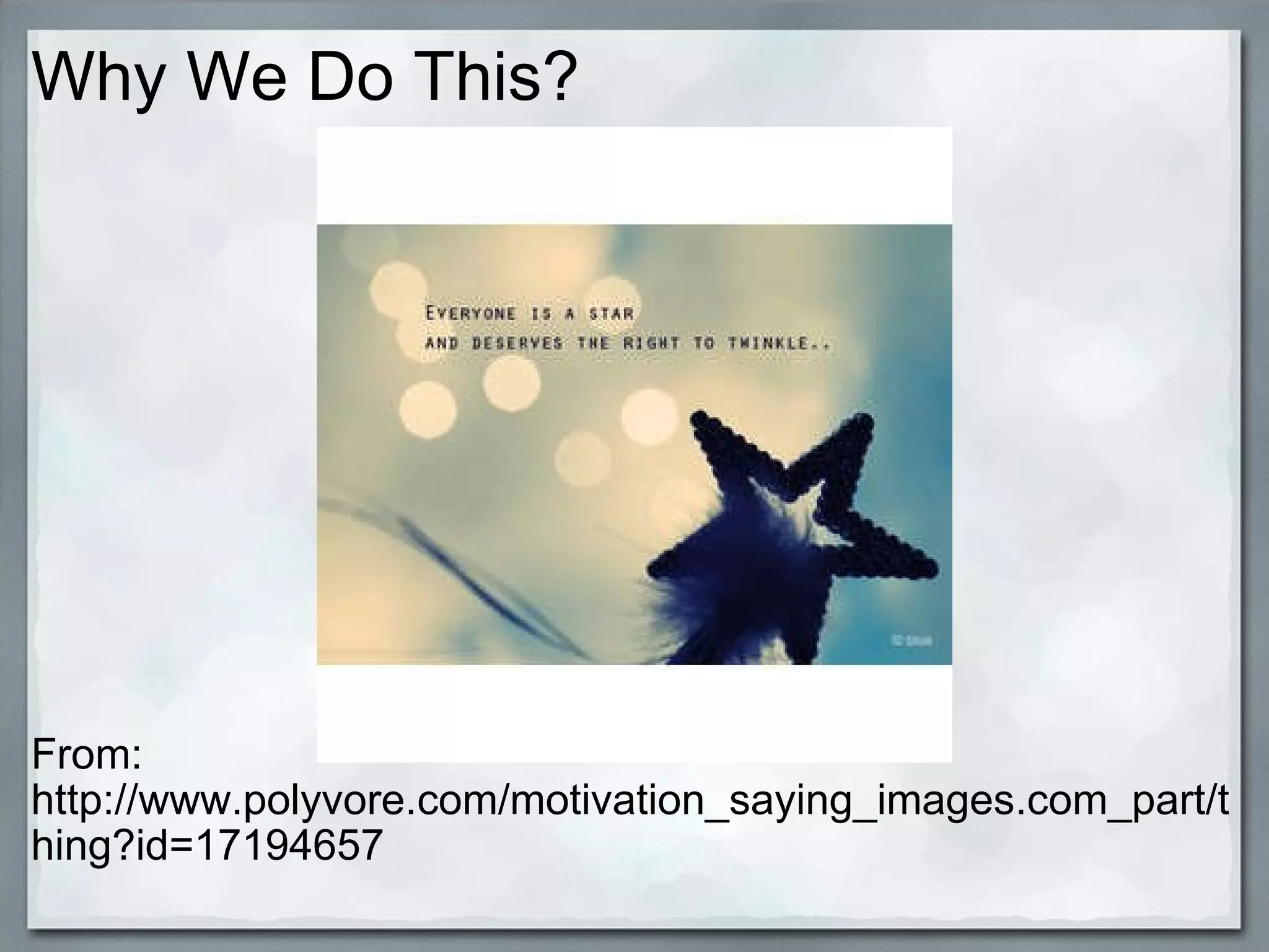 Why We Do This?                       From: http://www.polyvore.com/motivation_saying_images.com_part/thing?id=17194657 