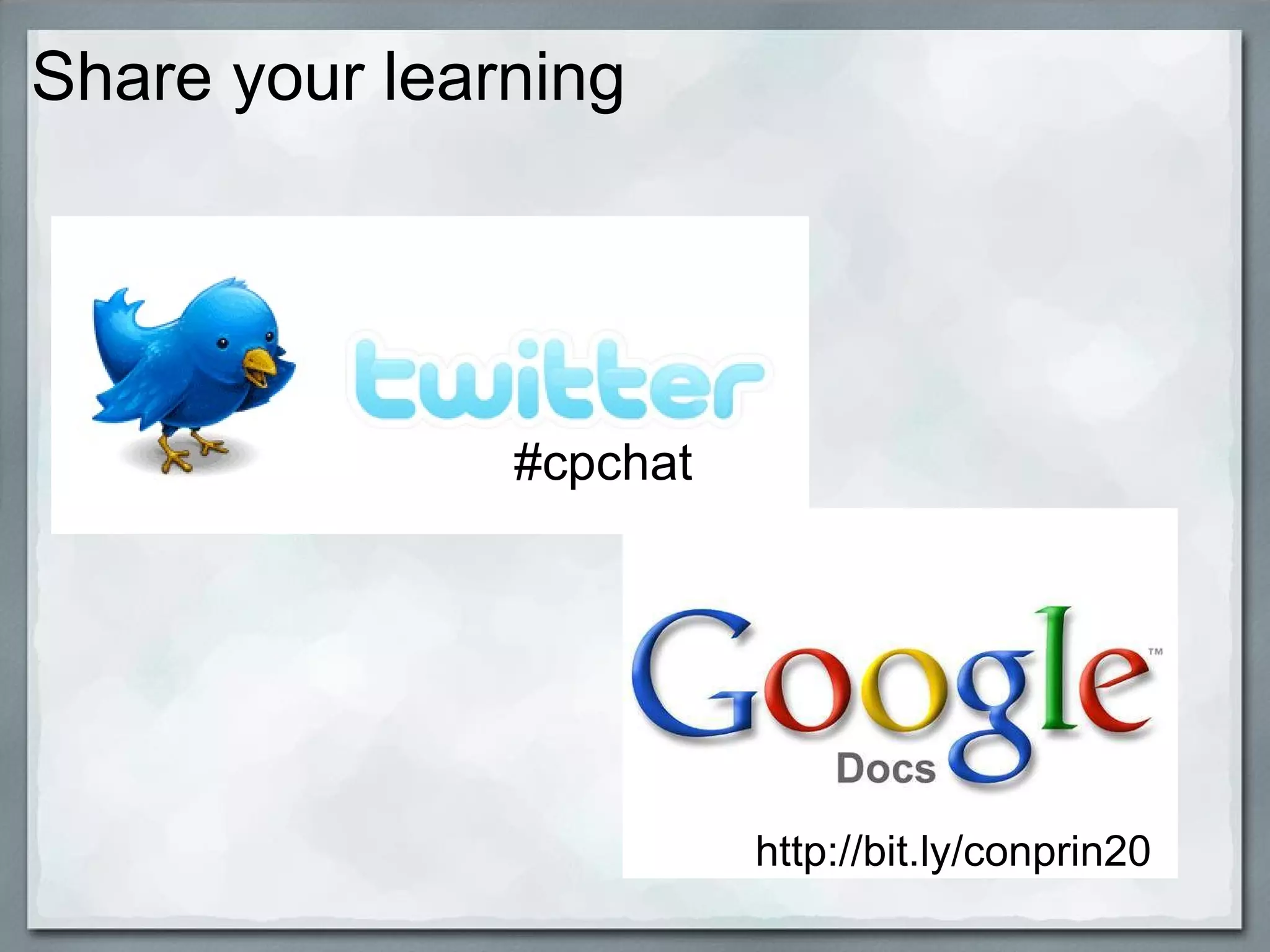 Share your learning   #cpchat http://bit.ly/conprin20   