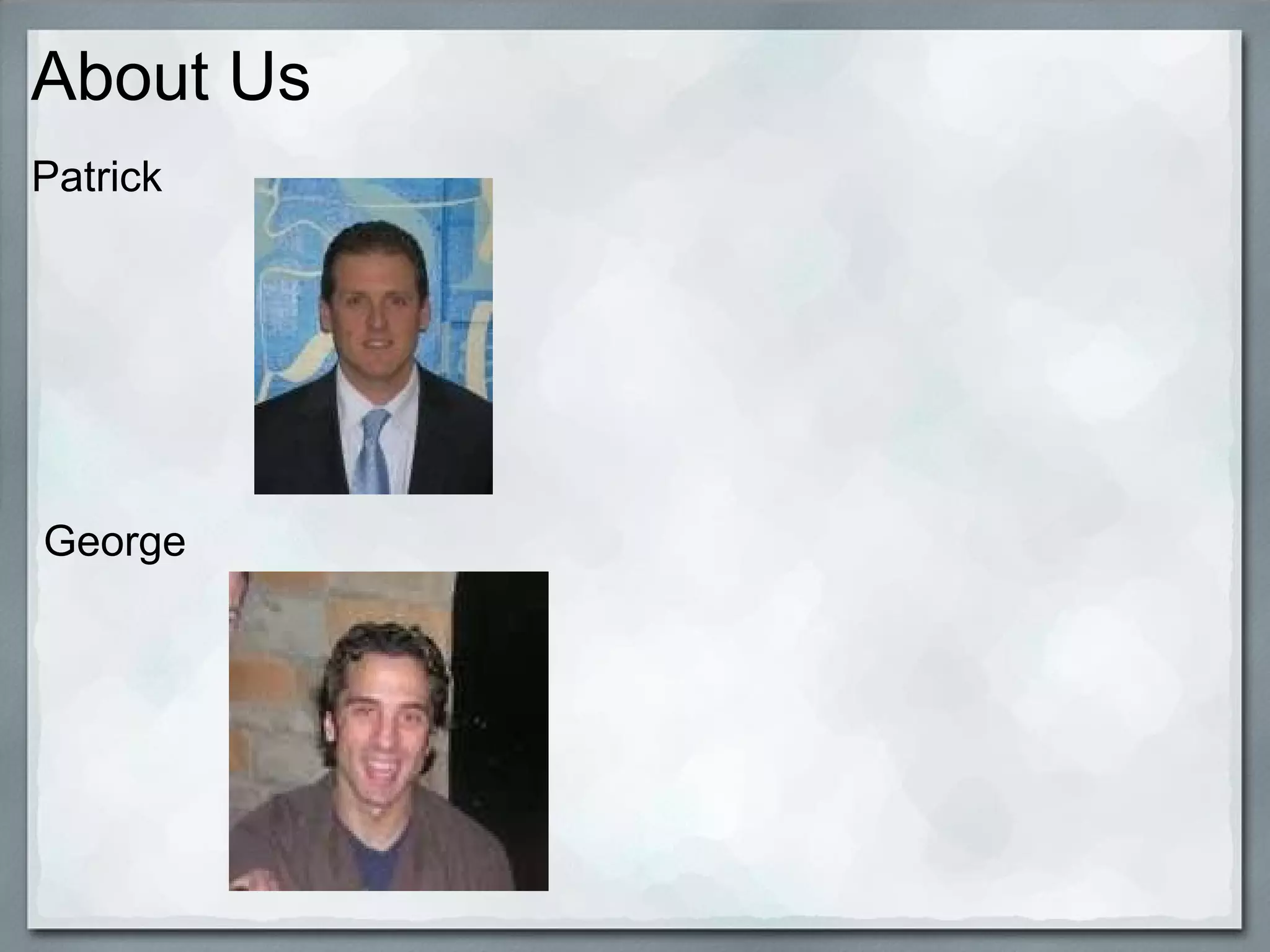 About Us Patrick                 George   