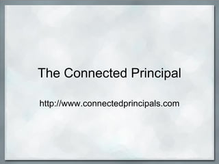 The Connected Principal http://www.connectedprincipals.com 
