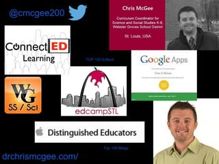 @cmcgee200
drchrismcgee.com/
Top 100 Blogs
TOP 100 Edtech
 