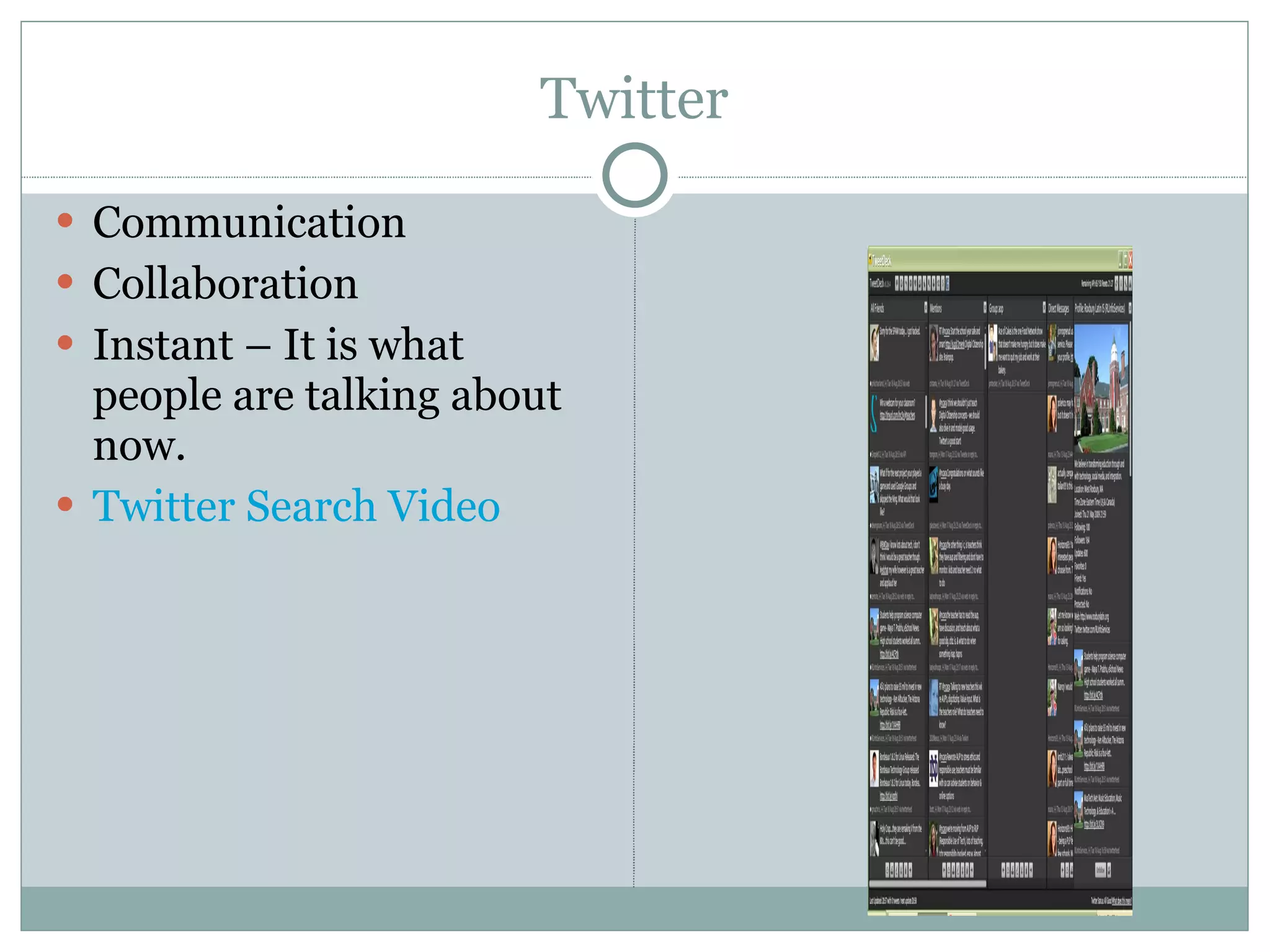 Twitter Communication Collaboration Instant – It is what people are talking about now. Twitter Search Video 