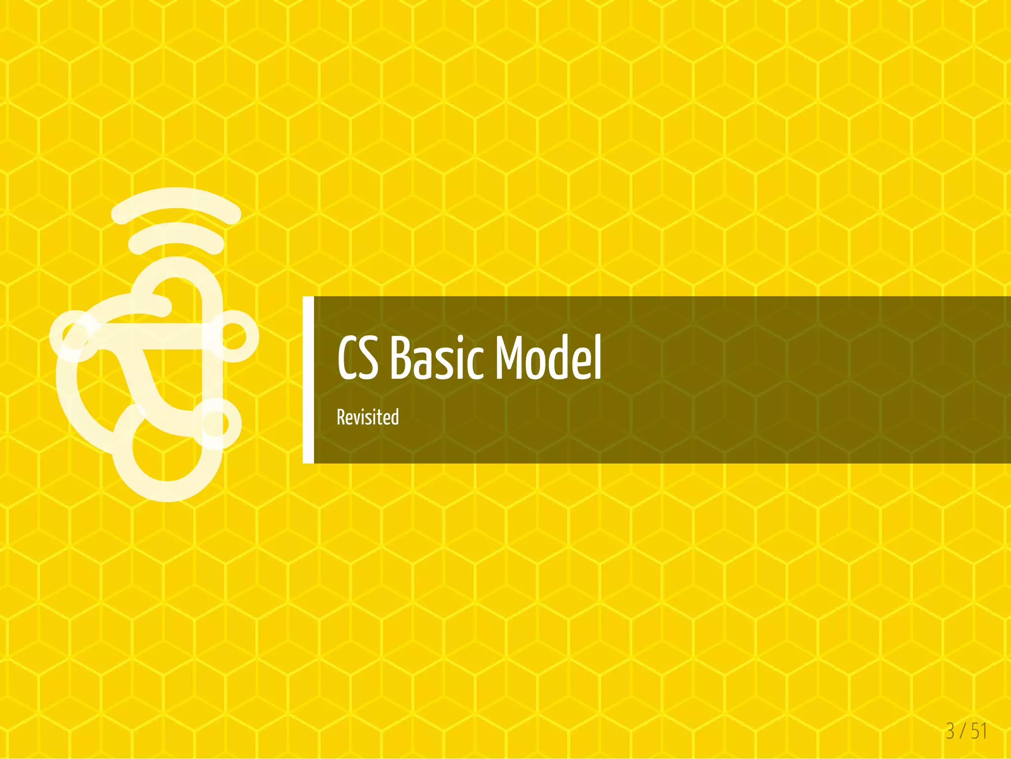 

CS Basic Model
Revisited
3 / 51
 