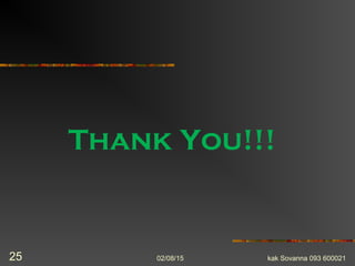 Thank You!!!
02/08/15 kak Sovanna 093 60002125
 