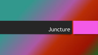 Juncture
 
