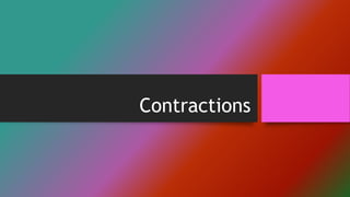 Contractions
 