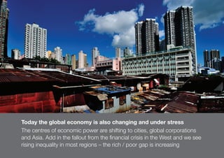 25
Today the global economy is also changing and under stress
The centres of economic power are shifting to cities, global...