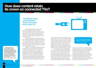 How does content retain
  its crown on connected TVs?

                                        “The Olympic Games
                                        could be what the
                                        Queen’s Coronation
                                        was for colour TV.”

                                                 While the IAB and Adjust Your Set research
                                        reveals that the industry thinks the content on
                                        internet-connected TVs will be video-led (51% feel that
                                        over 60% of the content will be video led) and that 77%
                                        believe that consumers will want to interact with TV
                                        content, the content proposition ultimately lies in what
                                        the audience wants.
                                                                                                     was for colour TV. Consumer research does show a
                                                 Research released earlier this year by market
                                                                                                     positive reaction to internet-connected TVs with two-            “Internet-connected TVs will change
                                        researcher Knowledge Networks found that although two
                                                                                                     thirds believing the quality of connected TVs is about           consumers’ viewing habits for good.”
                                        out of five households have a connected TV in their living
                                                                                                     the same, or better, than their regular TV reception             Anonymous survey response
                                        room, very few consumers are making the most of its
                                                                                                     and one quarter of those cite watching TV shows
                                        features. 47% prefer to watch a programme on its regular
                                                                                                     through connected devices as their number one
                                        TV time slot and 62% “are not connected or not capable”
                                                                                                     platform choice.7 So why, if the audience wants to
                                        and “most plan to stay that way.”
                                                                                                     engage with the content on connected TVs, does the
 “It is clear that the real                      While 91% of the industry questioned by the IAB
                                                                                                     industry not seem prepared for this phenomenon?          together gaming and TV be a major aspect of the
 goal for both brands and               and Adjust Your Set agree that consumers will plug
                                                                                                             If the industry is to take small baby steps      new digital landscape? 61% of survey respondents
 broadcasters is finding a way          in their internet-connected TV, they’re relying on the
                                                                                                     across the connected TV landscape, then gaming           think that app inspired games, similar to those
 to persuade the viewer to ‘turn        consumers themselves to want to find relevant and
                                                                                                     could be the first of these. Connected TVs could         available on a smartphone, will be relevant
 on’ the installed but inactive         engaging content, rather than develop strategies to
                                                                                                     see the “gamification” of advertising. TVs in the        to consumers and therefore could encourage
 device. This should be the             persuade them (only 12% currently have a strategy in
                                                                                                     home don’t just support television content; they         engagement on connected TVs. Some of the most
 key growth area for the next           place). Events such as the Olympic Games next year
                                                                                                     also support the hugely successful gaming industry.      successful red button applications were around
 6 to 12 months.” Chris Gorell          could provide an ideal opportunity to develop the type of
                                                                                                     Gaming consoles are one such device to connect           sporting programmes and interactive voting on
 Barnes, CEO of Adjust Your Set         content that will persuade the consumer to plug in. The
                                                                                                     to the internet and game-shows are one of the            reality shows. It follows that we are on far more than
                                        Olympic Games could be what the Queen’s Coronation
                                                                                                     most popular programme formats. Could bringing           just the cusp of gamification of the TV ad.




12
25   Copyright © Adjust Your Set 2011
                                        7
                                            Source: Knowledge Networks
 
