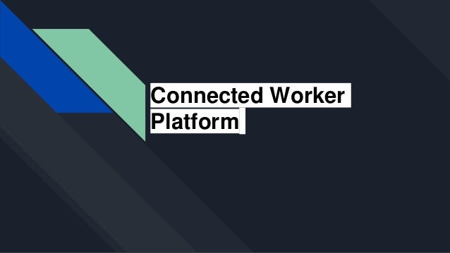 Connected Worker
Platform
 