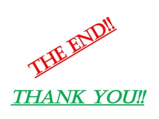 THE END!!
Thank YOU!!
 