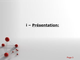 Pour plus de modèles : Modèles Powerpoint PPT gratuits
Page 3
i – Présentation:
 