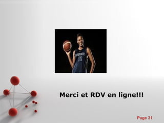 Pour plus de modèles : Modèles Powerpoint PPT gratuits
Page 31
Merci et RDV en ligne!!!
 
