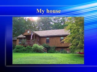 My house 