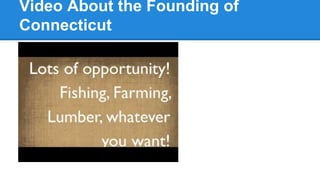 Video About the Founding of
Connecticut
 