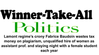 Lamont regime’s crony Fabrice Baudoin wastes tax
money on plagiarism, unqualified hire of women as
assistant prof. and staying night with a female student
each year
 