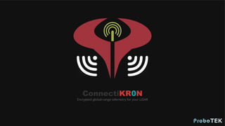 ConnectiKR0N
Encrypted global-range telemetry for your LiDAR
 