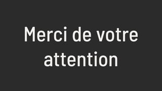 Merci de votre
attention
 