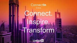 Connect.
Inspire.
Transform
 