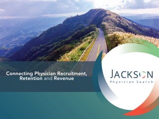 Connecting Physician Recruitment,
Retention and Revenue
 
