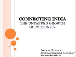 CONNECTING INDIA THE UNTAPPED GROWTH OPPORTUNITY 