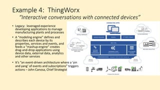 Example 3: Kii
“Tight integration with device manufacturers = better user
experience”
• Legacy: developed by former Nokia executives, platform leverages
lessons learned from managing more than 30 million smartphones
and tablets
• Depends on client installed on device by manufacturer, company
tightly integrates with manufacturers to ease common device
management issues (software update, security schema), improve
product distribution, and enable device functionality through an app
store that already includes over 7,000 titles
• Huge in Japan, expanding globally
• Smart homes, TVs and medical devices
“are the same thing as smartphones”
– Masanari Arai, CEO
 
