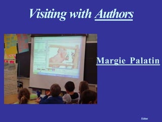 Visiting with Authors
Margie Palatin
Webinar
 