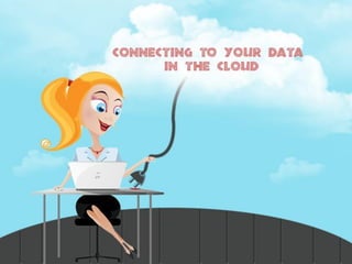 Connecting to Your Data in the Cloud