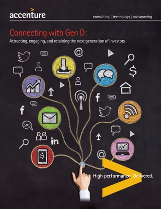 Connecting with Gen D:
Attracting, engaging, and retaining the next generation of investors
 