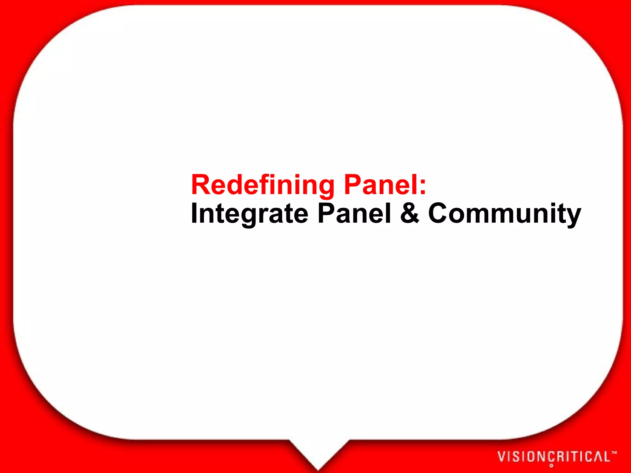 Redefining Panel: Integrate Panel & Community 